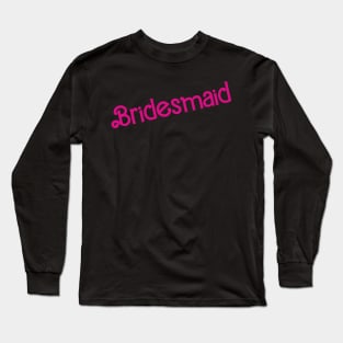 Bridesmaid Barbie Long Sleeve T-Shirt